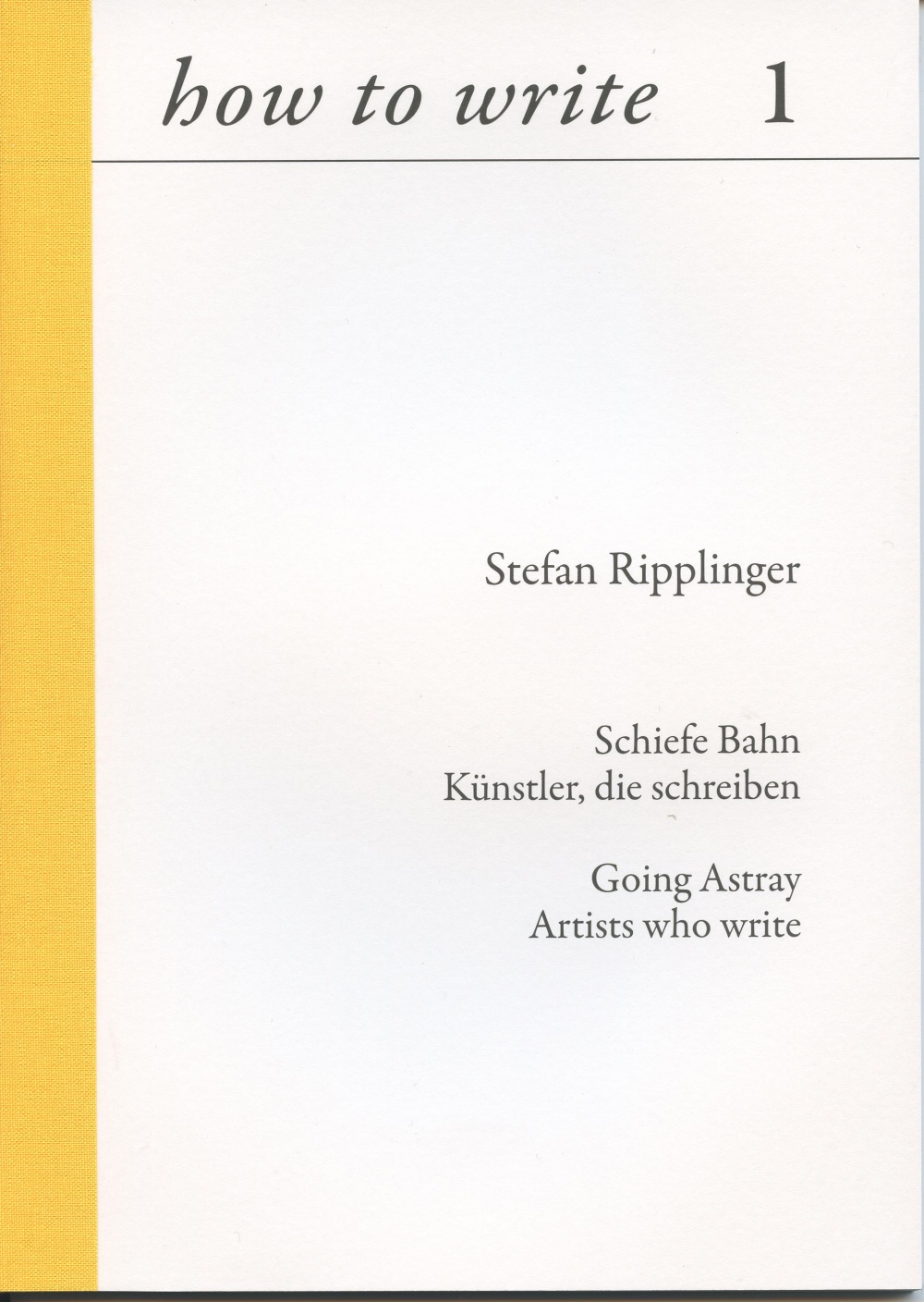 how to write I 

Stefan Ripplinger, Schiefe Bahn – Künstler, die