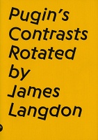 James Langdon: Pugin’s Contrasts&#160;Rotated