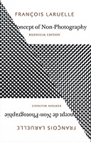 The Concept of Non-Photography by François&#160;Laruelle
