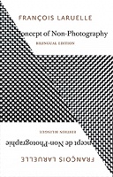 The Concept of Non-Photography by François Laruelle