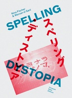 Nina Fischer &amp; Maroan el Sani: Spelling&#160;Dystopia