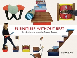 Thomas Evans: Furniture without Rest

Introduction to a Pedestrian Thought&#160;Theatre