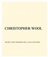 Christopher Wool: Musée d’Art Moderne de la Ville de&#160;Paris