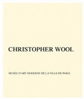 Christopher Wool: Musée d’Art Moderne de la Ville de&#160;Paris