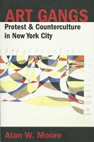 Art Gangs: Protest & Counterculture in New York City by Alan W. 