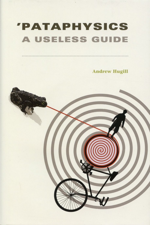 ’Pataphysics: A Useless Guide