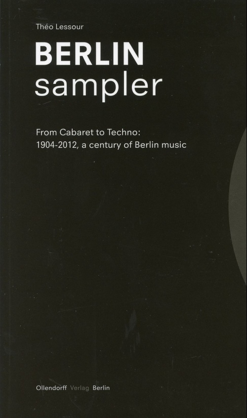 Berlin Sampler

From Cabaret to Techno: 1904-2012, a century of 