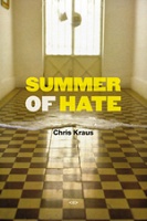 Chris Kraus: Summer of&#160;Hate