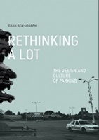 Eran Ben-Joseph: ReThinking a Lot

The Design and Culture of&#160;Parking