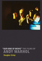 Douglas Crimp: “Our Kind of Movie“ The Films of Andy&#160;Warhol