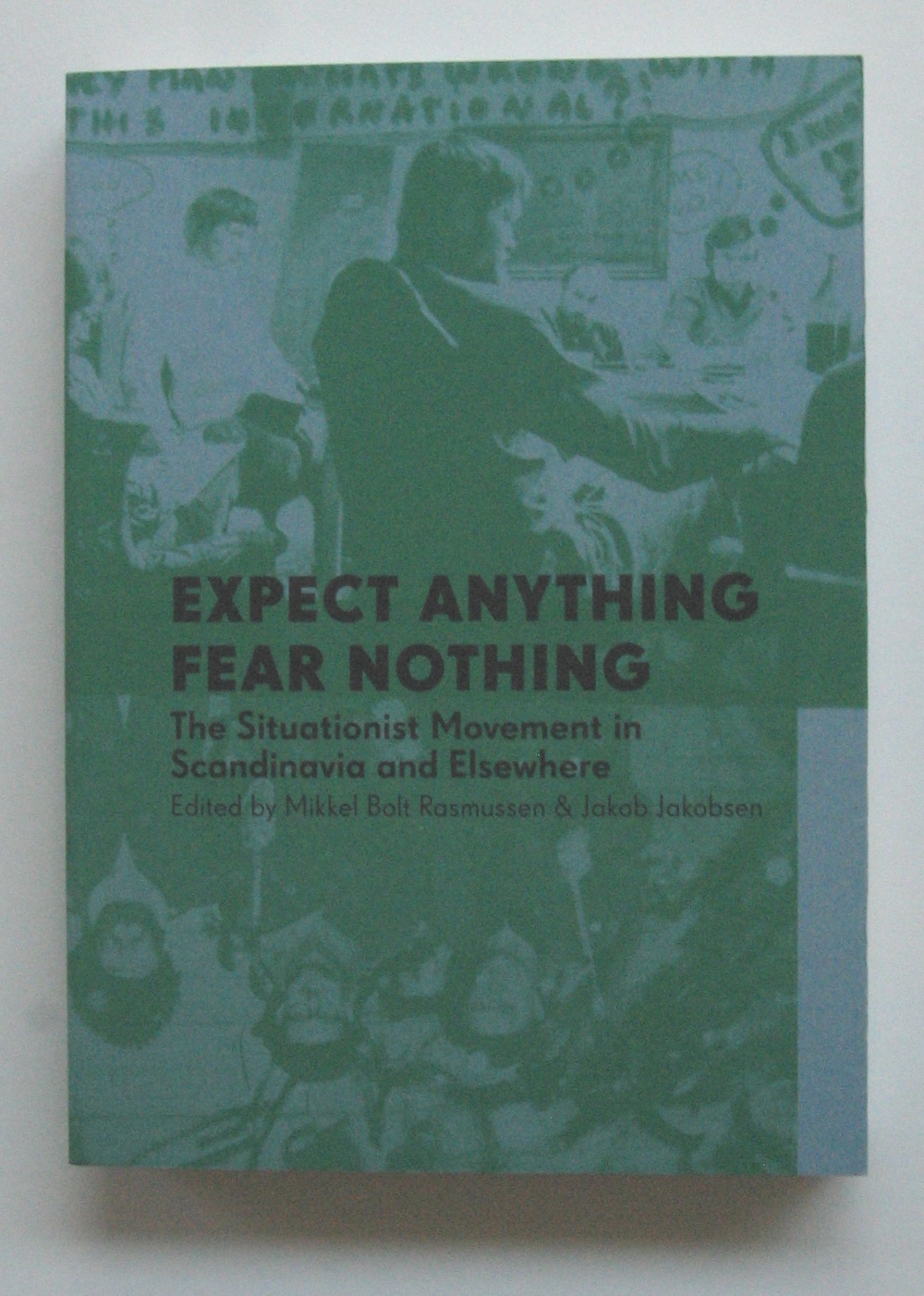 Expect Anything Fear Nothing: The Situationist Movement in Scand