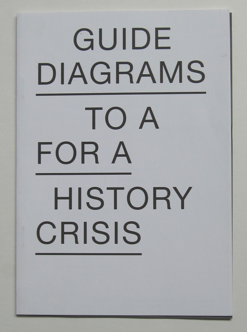 Guide to a History / Diagrams for a Crisis