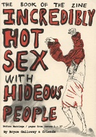 Bryce Galloway: The Book of the Zine Incredibly Hot Sex with Hideous&#160;People
