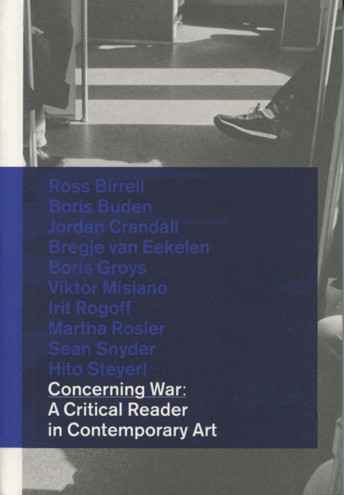 CONCERNING WAR:

A Critical Reader in Contemporary Art