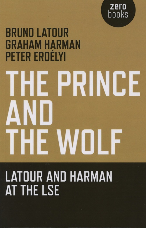 The Prince and the Wolf: Latour and Harman at the LSE