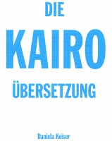 Daniela Keiser: The Cairo Translation/Die Kairo&#160;Übersetzung