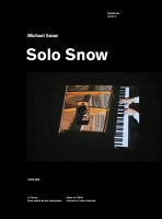 Solo Snow. Oeuvres de / Works of Michael&#160;Snow