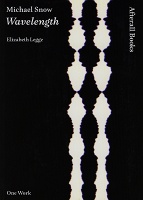 Elizabeth Legge: Michael Snow: Wavelength&#160;(Hardcover)